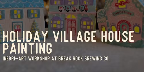 HOLIDAY VILLAGE HOUSE PAINTING WORKSHOP