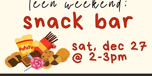 Teen Weekend: Snack Bar