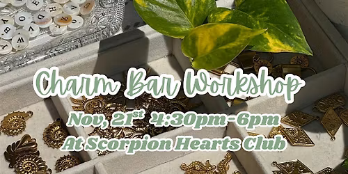 Charm Bar Workshop At SCORPION HEARTS CLUB