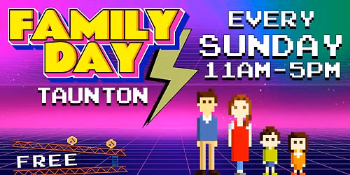 Taunton Freeplay Family Day - Every Sunday from 11AM-5PM