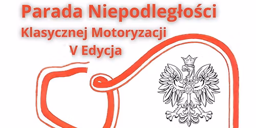 \ud83c\uddf5\ud83c\uddf1PARADA NIEPODLEG\u0141O\u015aCI\ud83c\uddf5\ud83c\uddf1 Klasycznej Motoryzacji - V Edycja