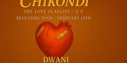 \u201cCHIKONDI: The Valentine\u2019s Afrobeat Experience  |  CHIKONDI \/ E.P LAUNCH