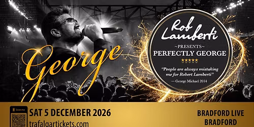 Bradford Live - Rob Lamberti Presents Perfectly George