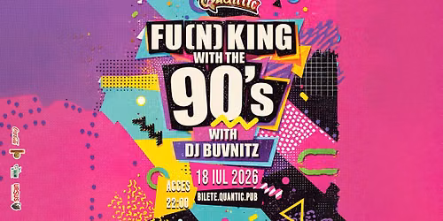 Fu(n)king With The 90's @ Quantic