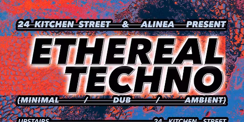 Ethereal Techno (Minimal\/Dub\/Ambient) - 24 Kitchen Street
