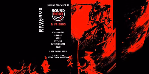 SOUND DOJO & FRIENDS @ Bauhaus Houston