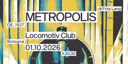 Metropolis (Fritz Lang, 1927) - Sonorizzazione dal vivo @Locomotiv Club | Bologna