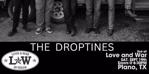 THE DROPTINES LIVE @ LOVE AND WAR - PLANO, TX