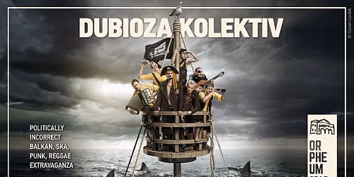 DUBIOZA KOLEKTIV \u2022 Orpheum Graz
