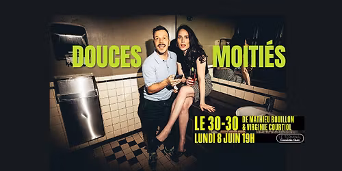 Douces Moiti\u00e9s | Virginie Courtiol + Mathieu Bouillon