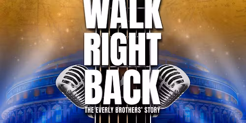 Walk Right Back - The Everly Brothers' Story