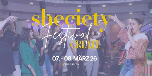 sheciety Create Festival 07.03. - 08.03.2026