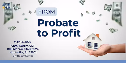 From Probate to Profit: A Title Workshop- Huntsville, AL