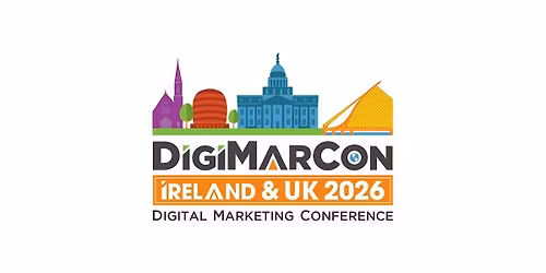 DigiMarCon Ireland 2026 - Digital Marketing, Media & Advertising Conference