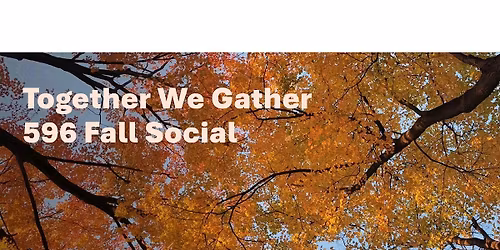 Together We Gather: 596 Fall Social