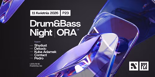 P23 X DRUM&BASS NIGHT: ORA (UK) | LISTA FB