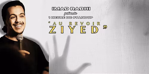 Spectalce de standup - Imad RABHI dans "Au revoir Ziyed"