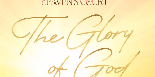 Heaven\u2019s Court: The Glory of God