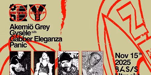 BASIS x Never Sleep\/ Akemi\u00f6 Grey b2b Gys\u00e8le\/ Gabber Eleganza\/ Panic
