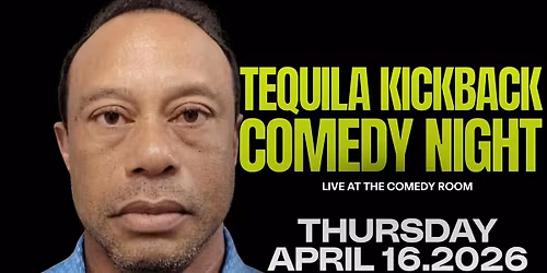 TEQUILA KICKBACK COMEDY NIGHT