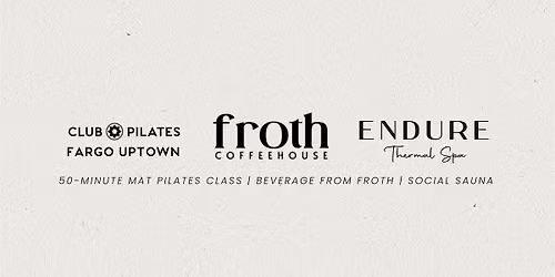 Club Pilates x Froth Coffeehouse x Endure Thermal Spa