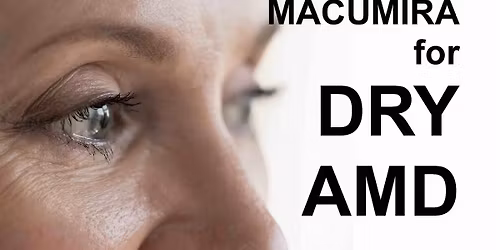 New Hope for Dry Macular Degeneration: Learn About MacuMira\u2122
