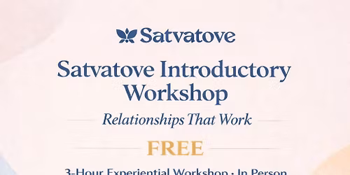 Free Satvatove Introductory Experiential Workshop | Relationships That Work 