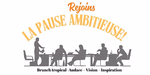 La Pause Ambitieuse \u2013 Brunch tropical & Table ronde inspirante