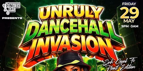 UNRULY DANCEHALL INVASION