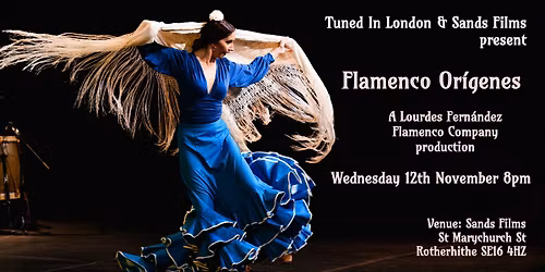 Tuned In London & Sands Films present "Flamenco Or\u00edgenes"