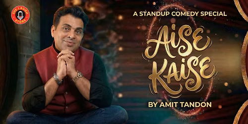 Aise Kaise - A Standup Solo Show By Amit Tandon