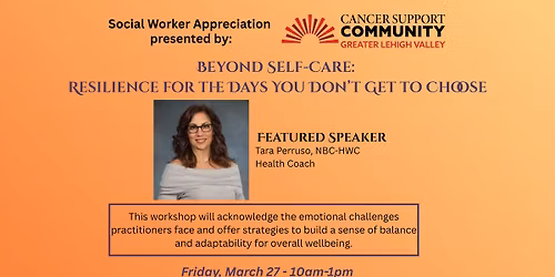 Social Worker Appreciation Program-Beyond Self-Care: Resilience for the Days You Don't Get to Choose