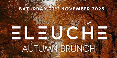 ELEUCHE AUTUMN BOTTOMLESS BRUNCH + DAY PARTY