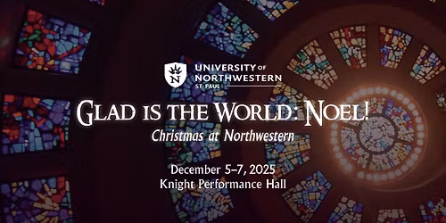 Christmas at Northwestern: Glad Is The World: Noel!