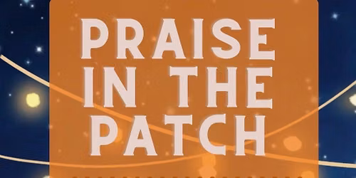 Praise in the patch