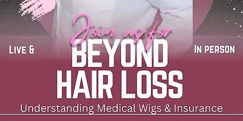 Beyond Hair Loss - Understanding Medical Wigs & Insurance