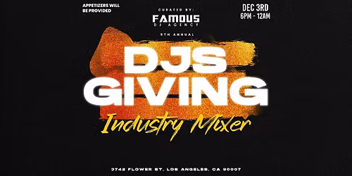 6th Annual DJs Giving - Curated By: Famous DJ Agency