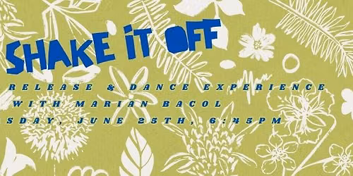 Shake It Off: A Somatic Release + Dance Experience with Marian Bacol