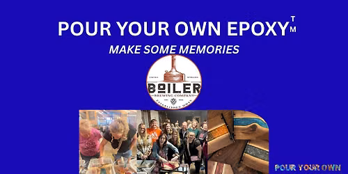 Pour Your Own Epoxy\u2122 (JAugust 26th at Boiler Brewing Co., Lincoln, NE)