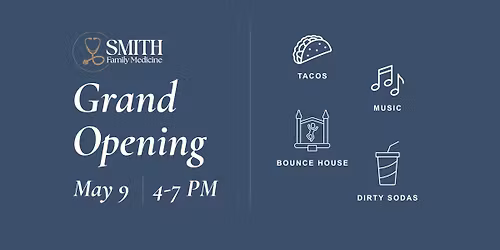 Smith Family Medicine \u2014 Grand Opening & Open House! \ud83c\udf89