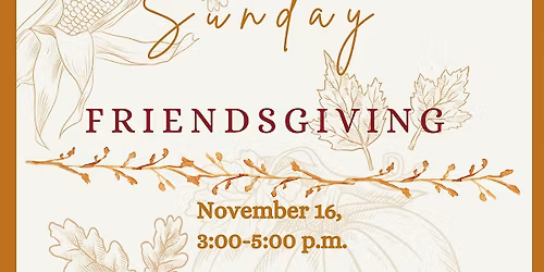 Self Care Sunday "Friendsgiving"