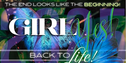 Girl Yes! 2025 Experience \u201cBack to Life!\u201d