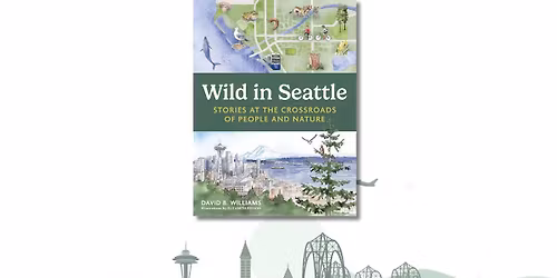 Exploring History and Nature in the City - An Author Visit with David B. Williams