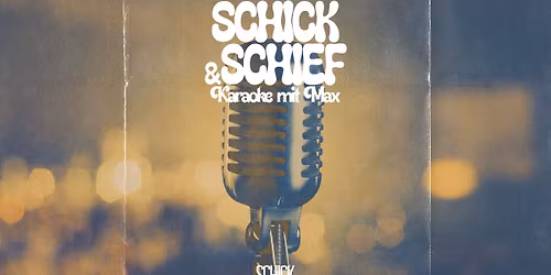 Schick & Schief: Karaoke mit Max
