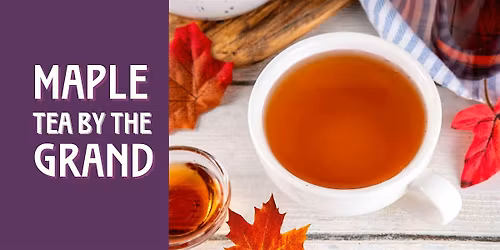 Maple Tea by the Grand at McDougall Cottage