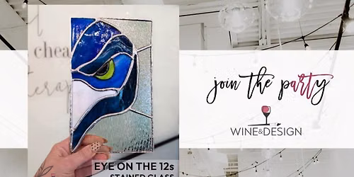 Eye on the 12s Stained Glass Workshop | Wine & Design