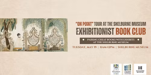 Exhibitionist Book Club: \u201cOn Point\u201d Tour at the Shelburne Museuumm