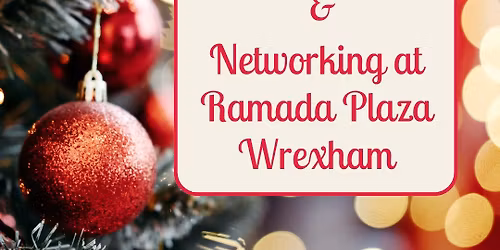 Christmas Lunch & Networking at Ramada Plaza Wrexham