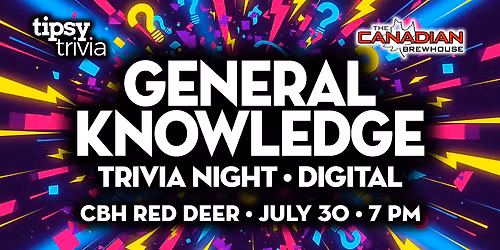Red Deer: Canadian Brewhouse - General Knowledge Trivia - Jul 30, 7pm