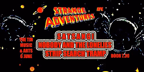 Strange Adventures - Satsangi, Nobody and The Lonelies, Strip Search Tramp